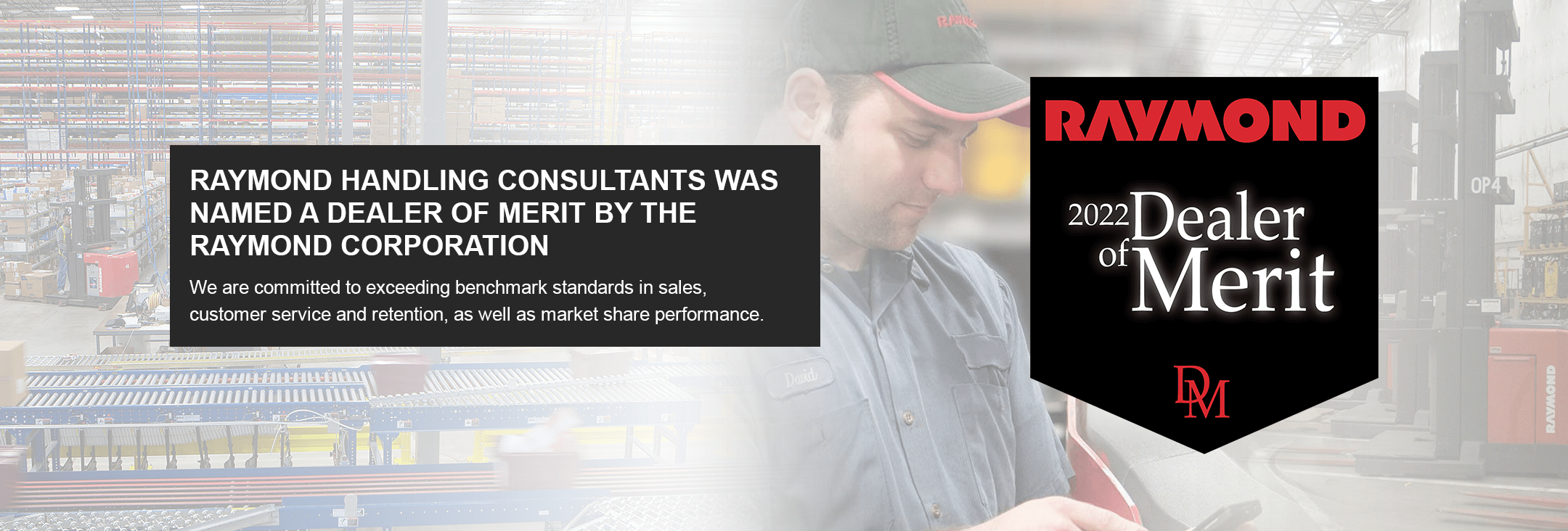 Named a Dealer of Distinction by the Raymond Corporation 30 years in a row